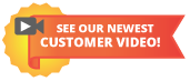 See Our Newest Customer Video